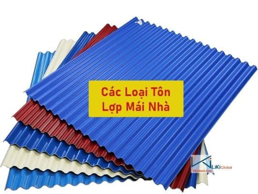 Cùng tìm hiểu các loại tôn lợp mái phổ biến - được sử dụng nhiều hiện nay