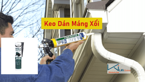 Tham khảo các loại keo dán mang xối uy tín, rẻ nhất hiện nay