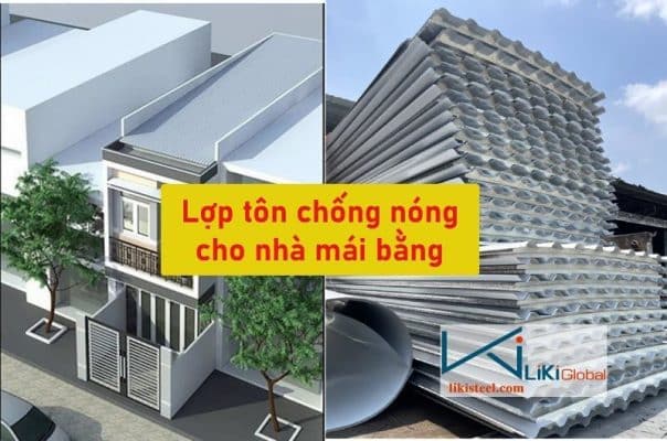 Lợp tôn chống nóng cho nhà mái bằng đẹp, phổ biến hiện nay - Liên hệ ngay CK 5%