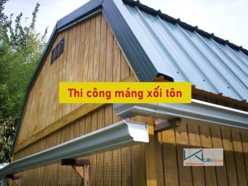 Tham khảo cập nhật bảng giá thi công máng xối tôn mới nhất hiện nay - Liên hệ ngay CK 5%