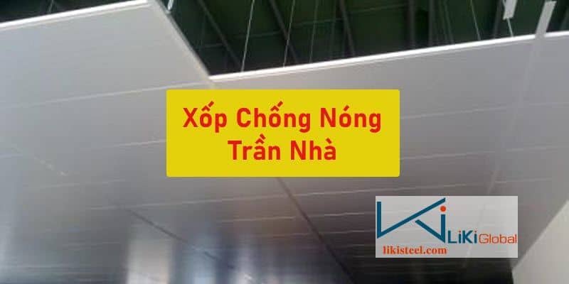 Tham khảo bảng giá xốp chống nóng trần nhà mới nhất - Liên hệ ngay CK 5%