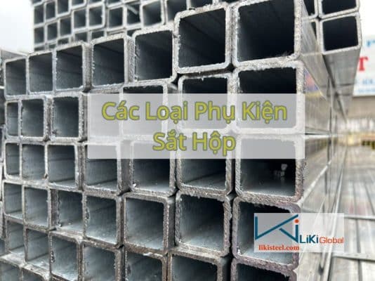 Tham khảo các loại phụ kiện thép hộp chuẩn nhất - Liên hệ ngay CK 5%