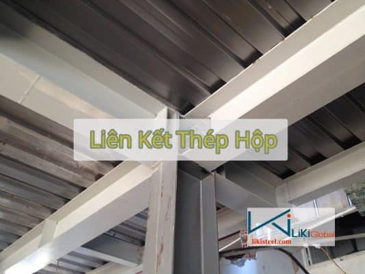 Tham khảo bảng giá liên kết thép hộp mới nhất - Liên hệ ngay Ck 5%