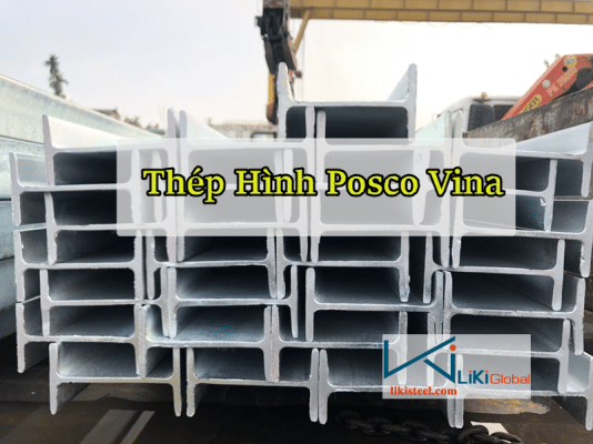 Tham khảo bảng giá thép hình Posco Vina mới nhất - Liên hệ ngay CK 5%
