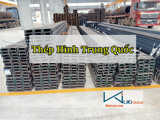 Tham khảo bảng giá thép hình Trung Quốc mới nhất - Liên hệ ngay CK 5%