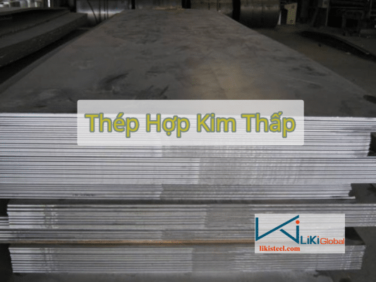 Tham khảo bảng giá thép hợp kim thấp mới nhất - Liên hệ ngay CK 5%