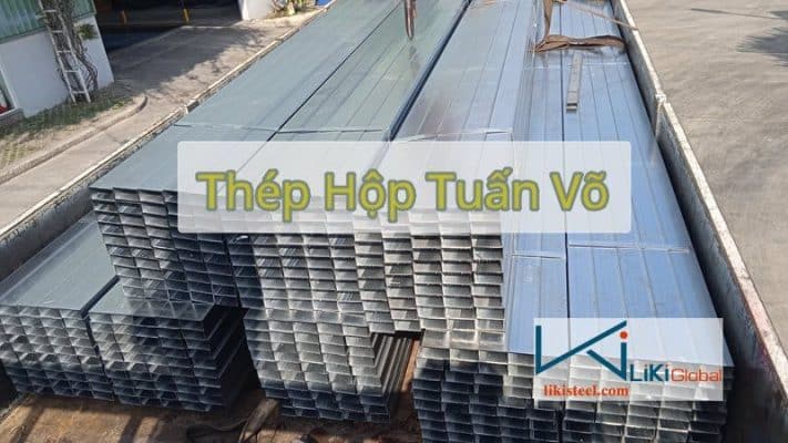 Tham khảo bảng giá thép hộp Tuấn Võ mới nhất hiện nay - Liên hệ ngay CK 5%