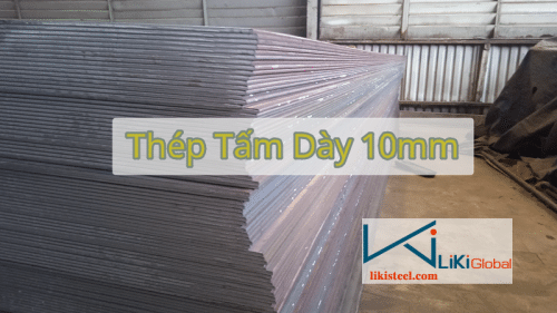 Tham khảo bảng giá thép tấm dày 10mm mới nhất - Liên hệ ngay CK 5%