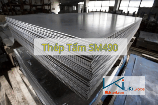 Tham khảo bảng giá thép tấm SM490 mới nhất - Liên hệ ngay CK 5%