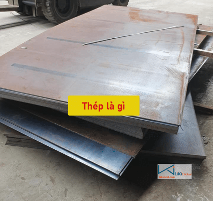 Cùng Liki Steel tìm hiểu thép là gì? Bảng giá thép mới nhất