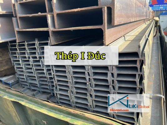 Tham khảo bảng giá thép I đúc - Liên hệ ngay CK 5%