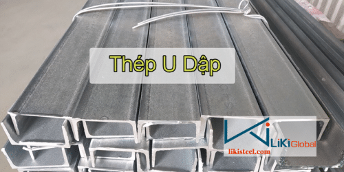 Tham khảo bảng giá thép U dập mới nhất - Liên hệ ngay CK 5%