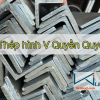 Cập nhật bảng giá thép hình V Quyền Quyên mới nhất - Liên hệ ngay Ck 5%